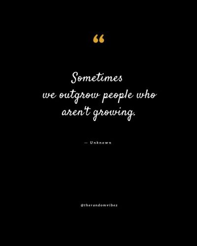 60 Outgrowing People Quotes For Friends And Family – The Random Vibez