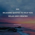 100 Relaxing Quotes To Help You Relax And Unwind