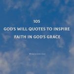 105 God's Will Quotes To Inspire Faith In God's Grace