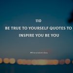 110 Be True To Yourself Quotes To Inspire You Be You