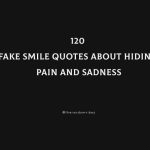 120 Fake Smile Quotes About Hiding Pain And Sadness