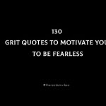 130 Grit Quotes To Motivate You To Be Fearless