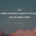 140 Inner Strength Quotes To Help You In Hard Times