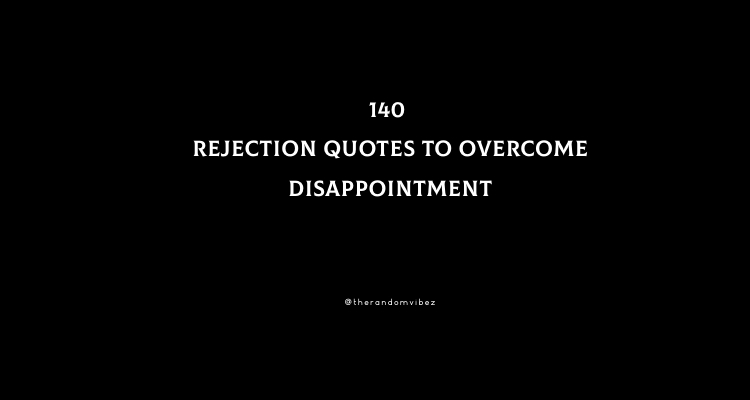 140 Rejection Quotes To Overcome Disappointment