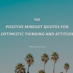 145 Positive Mindset Quotes For Optimistic Thinking And Attitude