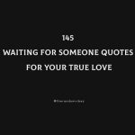 145 Waiting For Someone Quotes For Your True Love