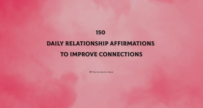 150 Daily Relationship Affirmations To Improve Connections