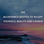 160 Acceptance Quotes To Accept Yourself, Reality And Change