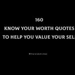 160 Know Your Worth Quotes To Help You Value Your Self