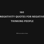 160 Negativity Quotes For Negative Thinking People