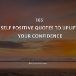 165 Self Positive Quotes To Uplift Your Confidence