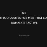 220 Tattoo Quotes For Men That Look Damn Attractive