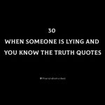 30 When Someone Is Lying And You Know The Truth Quotes