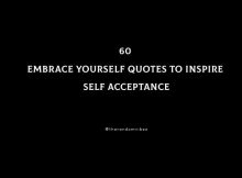 60 Embrace Yourself Quotes To Inspire Self Acceptance