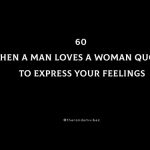 60 When A Man Loves A Woman Quotes To Express Your Feelings