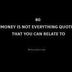 80 Money Is Not Everything Quotes That You Can Relate To