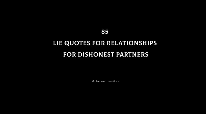 85 Lie Quotes For Relationships For Dishonest Partners