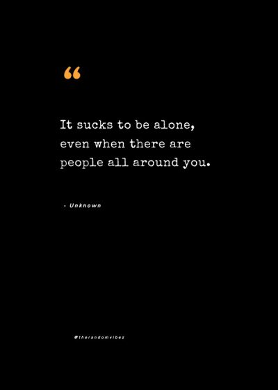 Surrounded by many but still lonely quotes