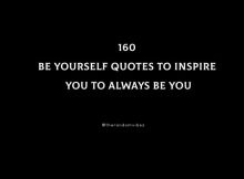 Top 160 Be Yourself Quotes To Inspire You To Always Be You