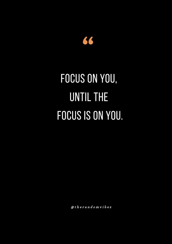160 Focus On Yourself Quotes About Reaching Your Goals
