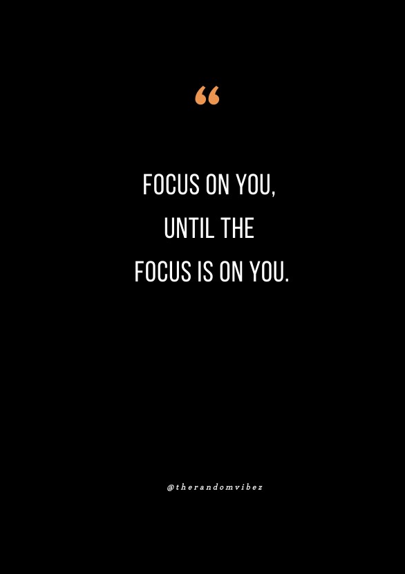 160 Focus On Yourself Quotes About Reaching Your Goals 160 Focus On Yourself Quotes About Reaching Your Goals