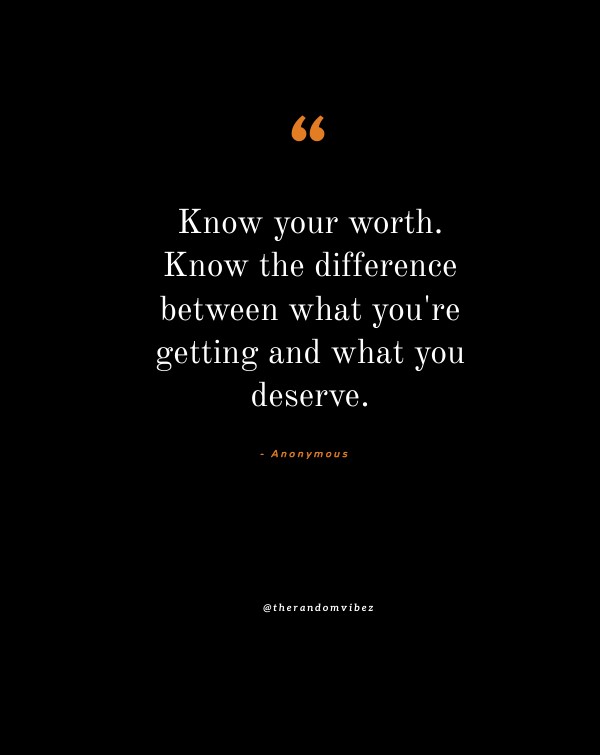 160 Know Your Worth Quotes To Help You Value Your Self – The Random Vibez