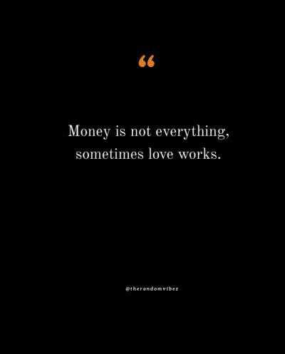 money is not everything quotes