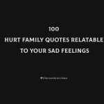 100 Hurt Family Quotes Relatable To Your Sad Feelings