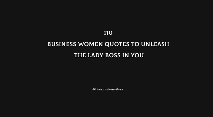 110 Business Women Quotes To Unleash The Lady Boss In You