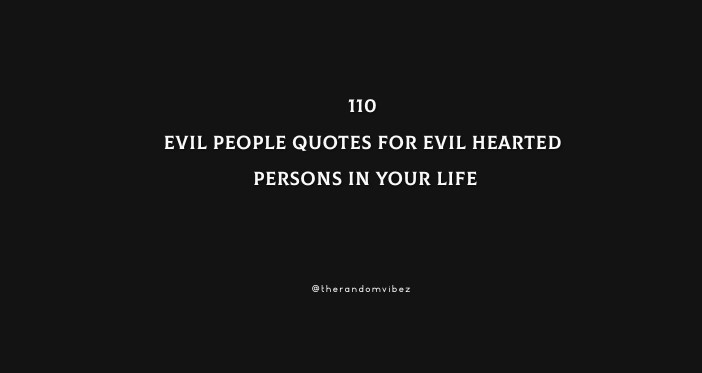 110 Evil People Quotes For Evil Hearted Persons In Your Life