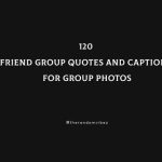 120 Friend Group Quotes And Captions For Group Photos