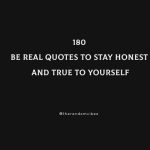 180 Be Real Quotes To Stay Honest And True To Yourself