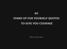 60 Stand Up For Yourself Quotes To Give You Courage