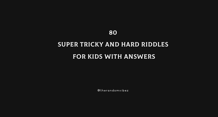 80 Super Tricky And Hard Riddles For Kids With Answers [Impossible]
