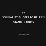 95 Solidarity Quotes To Help Us Stand In Unity