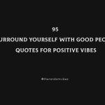 95 Surround Yourself With Good People Quotes For Positive Vibes