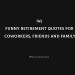 Funny Retirement Quotes For Coworkers, Friends And Family