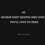 Top 50 Wilbur Soot Quotes And Lyrics You'll Love To Read