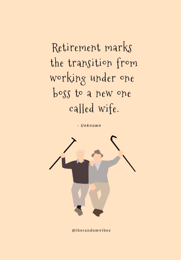 145 Funny Retirement Quotes For Coworkers, Friends And Family