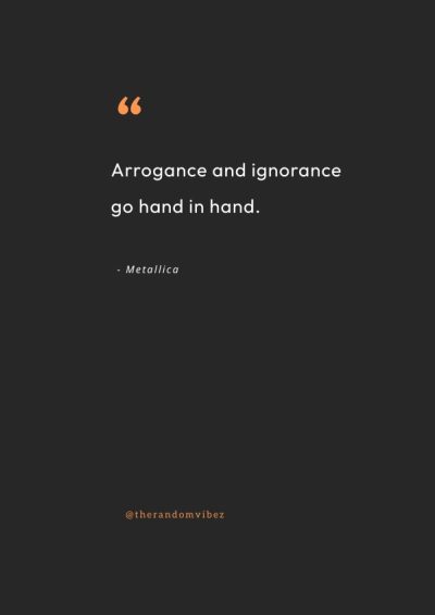 Ignorance And Arrogance Quotes