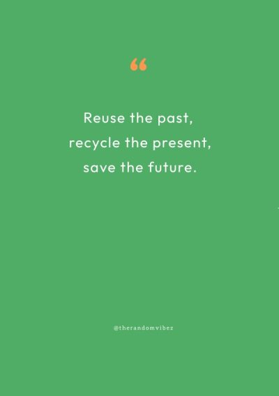 environment inspiring recycling quotes