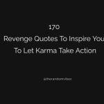 170 Revenge Quotes To Inspire You To Let Karma Take Action