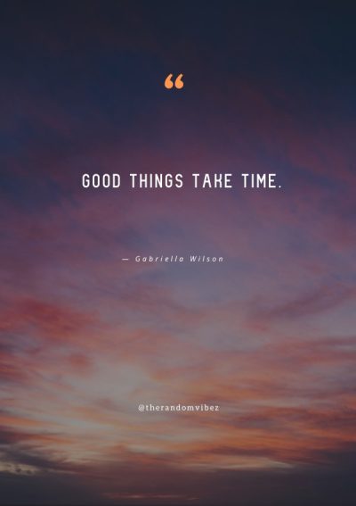quote good things take time