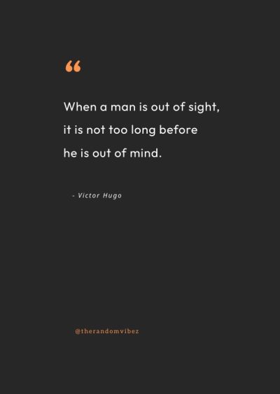 quotes about out of sight out of mind