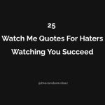 25 Watch Me Quotes For Haters Watching You Succeed