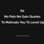 60 No Pain No Gain Quotes To Motivate You To Level Up