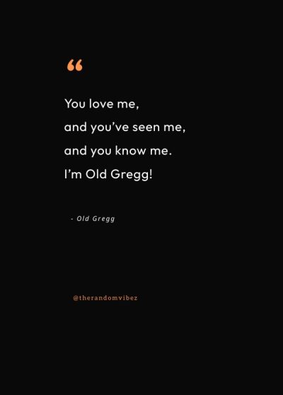 Old Gregg Quotes