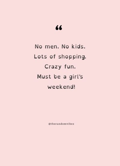 girls weekend trip quotes