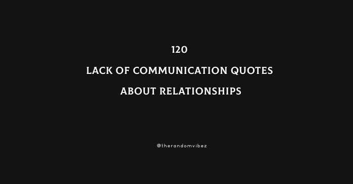 120 Lack Of Communication Quotes And Sayings