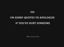 120 I'm Sorry Quotes To Apologize If You've Hurt Someone